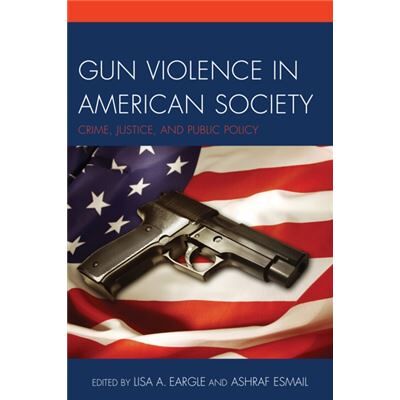 University Press Of America Gun Violence In American Society: Crime, Justice And Public Policy (Paperback) - Publicité University Press Of America Gun Violence In American Society: Crime, Justice And Public Policy (Paperback) - Publicité