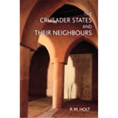 The Crusader States and Their Neighbors, 1098-1291 - Publicité The Crusader States and Their Neighbors, 1098-1291 - Publicité