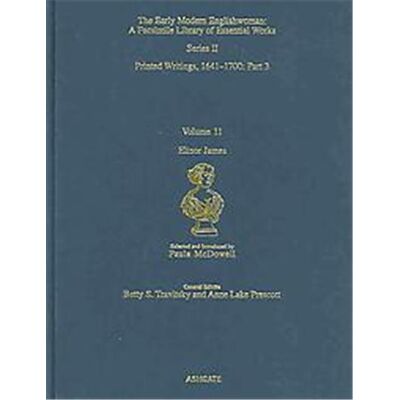 Ashgate Pub Ltd Elinor James, Early Modern Englishwoman: A Facsimile Library of Essential Works - Publicité Ashgate Pub Ltd Elinor James, Early Modern Englishwoman: A Facsimile Library of Essential Works - Publicité