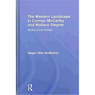 The Western Landscape in Cormac Mccarthy and Wallace Stegner, Routledge Transnational Perspectives on American Literature - Publicité The Western Landscape in Cormac Mccarthy and Wallace Stegner, Routledge Transnational Perspectives on American Literature - Publicité
