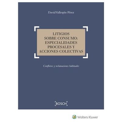 Bosch Litigios Sobre Consumo: Especialidades Procesales Y Acciones Colectivas - Publicité Bosch Litigios Sobre Consumo: Especialidades Procesales Y Acciones Colectivas - Publicité