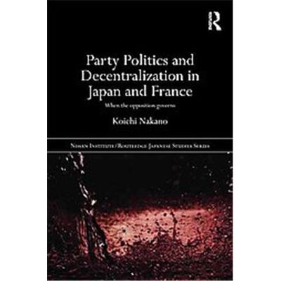 Routledge Party Politics and Decentralization in Japan and France - Publicité Routledge Party Politics and Decentralization in Japan and France - Publicité