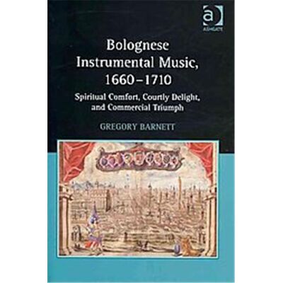 Ashgate Pub Co Bolognese Instrumental Music, 1660-1710 - Publicité Ashgate Pub Co Bolognese Instrumental Music, 1660-1710 - Publicité