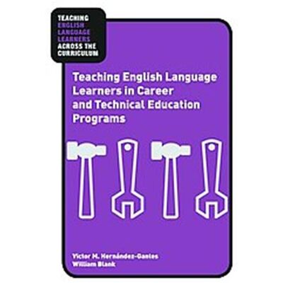Routledge Teaching English Language Learners in Career and Technical Education Programs, Teaching English Language Learners Across the Curriculum - Publicité Routledge Teaching English Language Learners in Career and Technical Education Programs, Teaching English Language Learners Across the Curriculum - Publicité