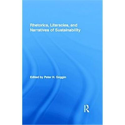 Rhetorics, Literacies, and Narratives of Sustainability, Routledge Studies in Rhetoric and Communication - Publicité Rhetorics, Literacies, and Narratives of Sustainability, Routledge Studies in Rhetoric and Communication - Publicité