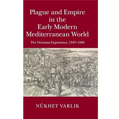 Cambridge University Press Plague And Empire In The Early Modern Mediterranean World: The Ottoman Experience, 1347-1600 (Hardcover) - Publicité Cambridge University Press Plague And Empire In The Early Modern Mediterranean World: The Ottoman Experience, 1347-1600 (Hardcover) - Publicité