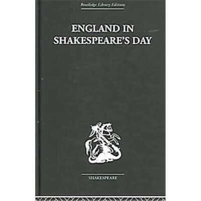 England In Shakespeare's Day, Routledge Library Editions: Shakespeare - Publicité England In Shakespeare's Day, Routledge Library Editions: Shakespeare - Publicité