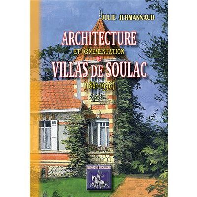 Architecture et ornementation des villas de Soulac (1861-1936) - Publicité Architecture et ornementation des villas de Soulac (1861-1936) - Publicité