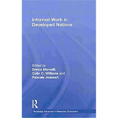 Informal Work in Developed Nations, Routledge Advances in Heterodox Economics - Publicité Informal Work in Developed Nations, Routledge Advances in Heterodox Economics - Publicité