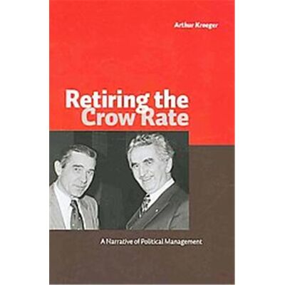 Univ of Alberta Pubn Services Retiring the Crow Rate - Publicité Univ of Alberta Pubn Services Retiring the Crow Rate - Publicité