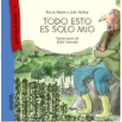 Anaya Todo Esto Es Solo Mío - Lola Núñez , Rocío Antón , Mikel Valverde (il.) - Publicité Anaya Todo Esto Es Solo Mío - Lola Núñez , Rocío Antón , Mikel Valverde (il.) - Publicité