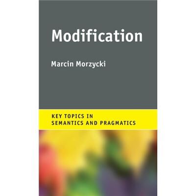Modification (Key Topics In Semantics And Pragmatics) (Hardcover) - Publicité Modification (Key Topics In Semantics And Pragmatics) (Hardcover) - Publicité