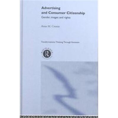 Routledge Advertising and Consumer Citizenship, Transformations Series - Publicité Routledge Advertising and Consumer Citizenship, Transformations Series - Publicité