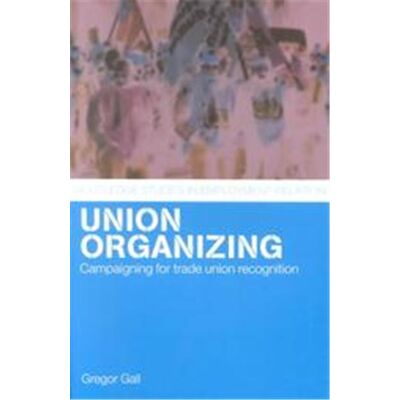 Union Organizing, Routledge Studies in Employmentrelations - Publicité Union Organizing, Routledge Studies in Employmentrelations - Publicité