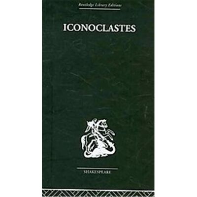 Iconoclastes, Routledge Library Editions: Shakespeare - Publicité Iconoclastes, Routledge Library Editions: Shakespeare - Publicité