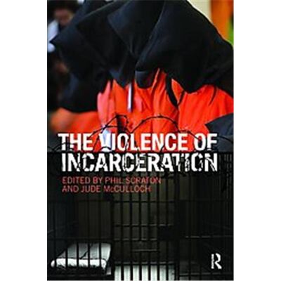 The Violence of Incarceration, Routledge Advances in Criminology - Publicité The Violence of Incarceration, Routledge Advances in Criminology - Publicité