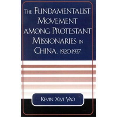 Univ Pr of Amer Fundamentalist Movement Among Protestant Missionaries in China 1920-1937 - Publicité Univ Pr of Amer Fundamentalist Movement Among Protestant Missionaries in China 1920-1937 - Publicité