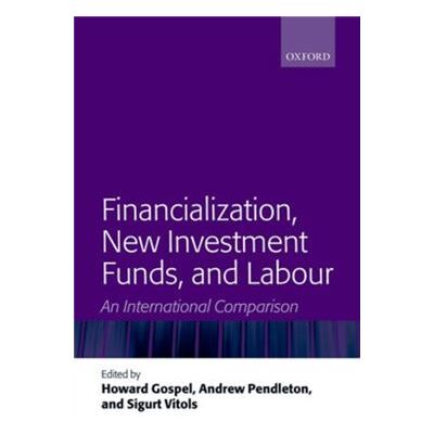 Financialization, New Investment Funds, And Labour: An International Comparison (Hardcover) - Publicité Financialization, New Investment Funds, And Labour: An International Comparison (Hardcover) - Publicité