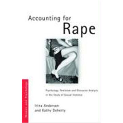 Accounting for Rape: Psychology, Feminism and Discourse Analysis in the Study of Sexual Violence - Publicité Accounting for Rape: Psychology, Feminism and Discourse Analysis in the Study of Sexual Violence - Publicité