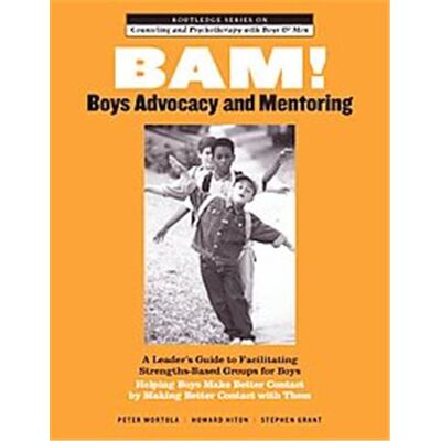 BAM! Boys Advocacy and Mentoring, The Routledge Series on Counseling and Psychotherapy with Boys and Men, 2 - Publicité BAM! Boys Advocacy and Mentoring, The Routledge Series on Counseling and Psychotherapy with Boys and Men, 2 - Publicité