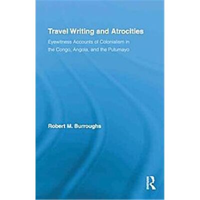 Travel Writing and Atrocities, Routledge Research in Travel Writing - Publicité Travel Writing and Atrocities, Routledge Research in Travel Writing - Publicité