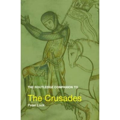 The Routledge Companion to the Crusades, Routledge Companions to History - Publicité The Routledge Companion to the Crusades, Routledge Companions to History - Publicité