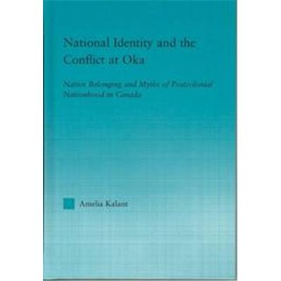 Routledge National Identity and the Conflict at Oka, Indigenous Peoples and Politics - Publicité Routledge National Identity and the Conflict at Oka, Indigenous Peoples and Politics - Publicité