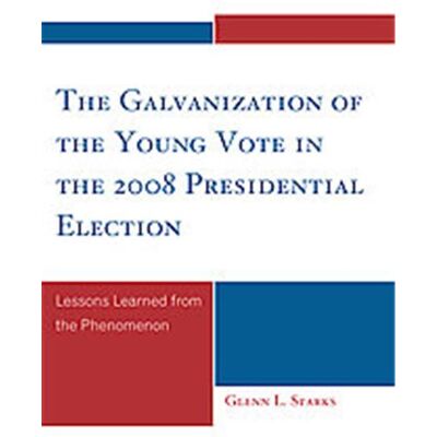 Univ Pr of Amer The Galvanization of the Young Vote in the 2008 Presidential Election - Publicité Univ Pr of Amer The Galvanization of the Young Vote in the 2008 Presidential Election - Publicité