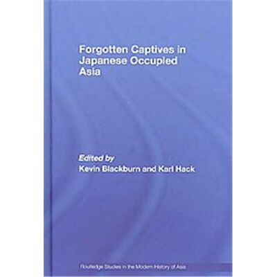Forgotten Captives in Japanese-Occupied Asia, Routledge Studies in the Modern History of Asia - Publicité Forgotten Captives in Japanese-Occupied Asia, Routledge Studies in the Modern History of Asia - Publicité