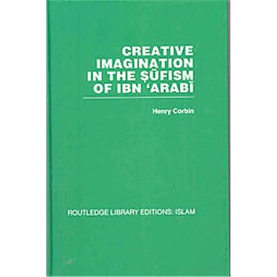 Creative Imagination in the Sufism of Ibn 'Arabi, Routledge Library Editions: Islam - Publicité Creative Imagination in the Sufism of Ibn 'Arabi, Routledge Library Editions: Islam - Publicité