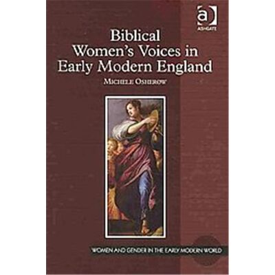 Ashgate Pub Co Biblical Women's Voices in Early Modern England, Women and Gender in the Early Modern World - Publicité Ashgate Pub Co Biblical Women's Voices in Early Modern England, Women and Gender in the Early Modern World - Publicité