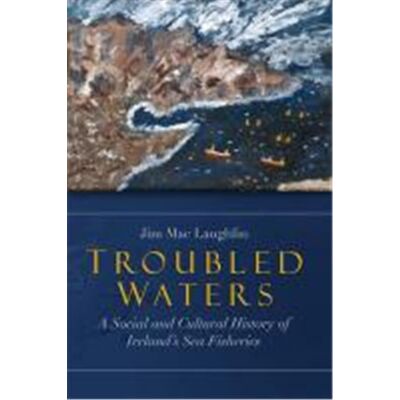 Troubled Waters: A Social and Cultural History of Ireland's Sea Fisheries - Publicité Troubled Waters: A Social and Cultural History of Ireland's Sea Fisheries - Publicité