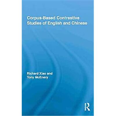 Corpus-based Contrastive Studies of English and Chinese, Routledge Advances in Corpus Linguistics - Publicité Corpus-based Contrastive Studies of English and Chinese, Routledge Advances in Corpus Linguistics - Publicité