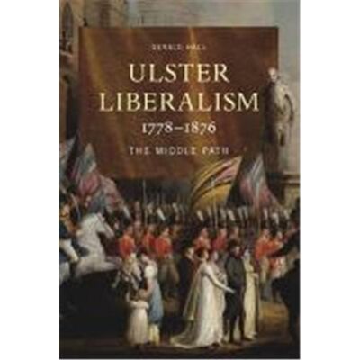 Four Courts Pr Ltd Ulster Liberalism, 1778-1876 - Publicité Four Courts Pr Ltd Ulster Liberalism, 1778-1876 - Publicité