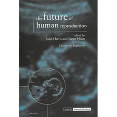 Oxford Univ Pr The Future of Human Reproduction, Issues in Biomedical Ethics - Publicité Oxford Univ Pr The Future of Human Reproduction, Issues in Biomedical Ethics - Publicité