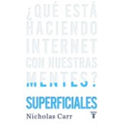 Taurus Ediciones, S A Superficiales - ¨Que Esta Haciendo Internet Con Nuestras Mentes? - Carr, Nicholas G. , Cifuentes Huerta, Pedro - Publicité Taurus Ediciones, S A Superficiales - ¨Que Esta Haciendo Internet Con Nuestras Mentes? - Carr, Nicholas G. , Cifuentes Huerta, Pedro - Publicité