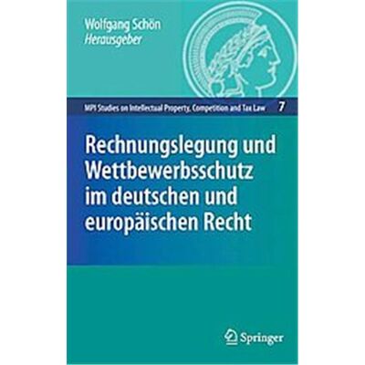 Springer Rechnungslegung Und Wettbewerbsschutz Im Deutschen Und Europaischen Recht, MPI Studies on Intellectual Property, Competition and Tax Law - Publicité Springer Rechnungslegung Und Wettbewerbsschutz Im Deutschen Und Europaischen Recht, MPI Studies on Intellectual Property, Competition and Tax Law - Publicité