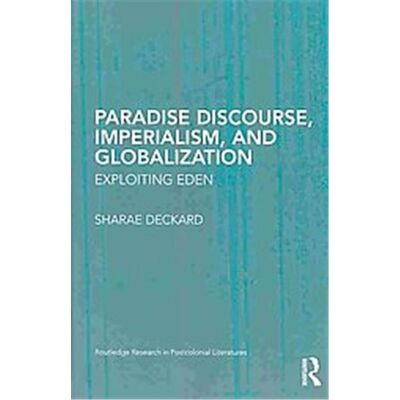 Paradise Discourse, Imperialism, and Globalization, Routledge Research in Postcolonial Literatures - Publicité Paradise Discourse, Imperialism, and Globalization, Routledge Research in Postcolonial Literatures - Publicité