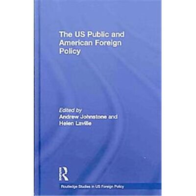 Routledge The Us Public and American Foreign Policy - Publicité Routledge The Us Public and American Foreign Policy - Publicité