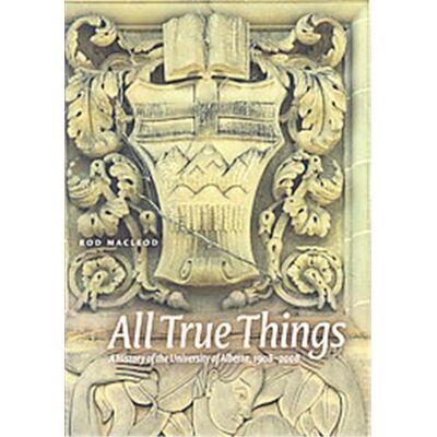 Univ of Alberta Pubn Services All True Things, Centennial Series - Publicité Univ of Alberta Pubn Services All True Things, Centennial Series - Publicité
