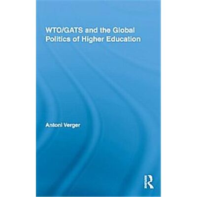 Routledge WTO/GATS and the Global Politics of Higher Education, Studies in Higher Education - Publicité Routledge WTO/GATS and the Global Politics of Higher Education, Studies in Higher Education - Publicité
