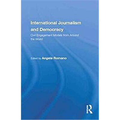 International Journalism and Democracy, Routledge Research in Cultural and Media Studies - Publicité International Journalism and Democracy, Routledge Research in Cultural and Media Studies - Publicité