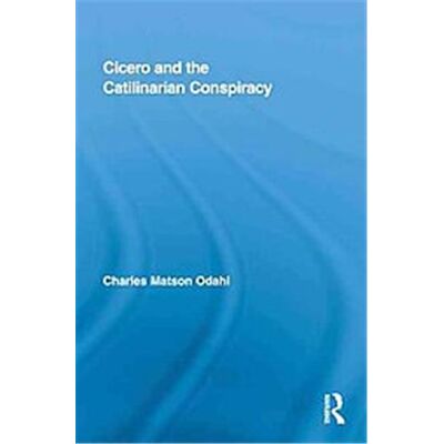 Routledge Cicero and the Catilinarian Conspiracy - Publicité Routledge Cicero and the Catilinarian Conspiracy - Publicité