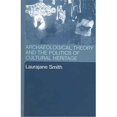 Routledge Archaeological Theory and the Politics of Cultural Heritage - Publicité Routledge Archaeological Theory and the Politics of Cultural Heritage - Publicité