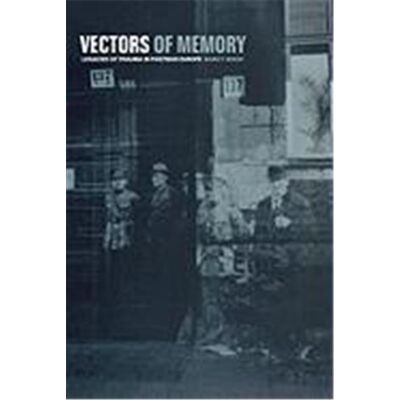 First Vectors of Memory: Legacies of Trauma in Postwar Europe - Publicité First Vectors of Memory: Legacies of Trauma in Postwar Europe - Publicité
