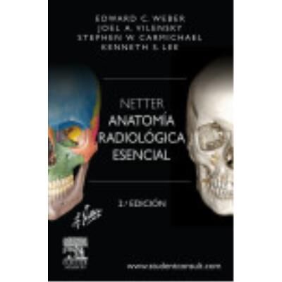 Elsevier Netter. Anatomía Radiológica Esencial - Lee, Kenneth S., Carmichael, Stephen W., Vilensky, Joel A., Weber, Eduard C. Publicité Elsevier Netter. Anatomía Radiológica Esencial - Lee, Kenneth S., Carmichael, Stephen W., Vilensky, Joel A., Weber, Eduard C. Publicité