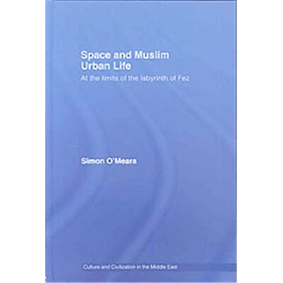 Routledge Space and Muslim Urban Life, Culture and Civilization in the Middle East - Publicité Routledge Space and Muslim Urban Life, Culture and Civilization in the Middle East - Publicité