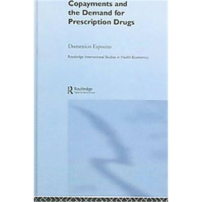 Copayments And the Demand for Prescription Drugs, Routledge International Studies in Health Economics - Publicité Copayments And the Demand for Prescription Drugs, Routledge International Studies in Health Economics - Publicité