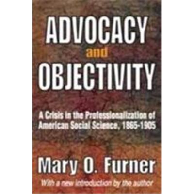 New Advocacy and Objectivity: A Crisis in the Professionaliation of American Social Science, 1865-1905 - Publicité New Advocacy and Objectivity: A Crisis in the Professionaliation of American Social Science, 1865-1905 - Publicité