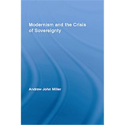 Modernism and the Crisis of Sovereignty, Routledge Studies in Twentieth-Century Literature - Publicité Modernism and the Crisis of Sovereignty, Routledge Studies in Twentieth-Century Literature - Publicité